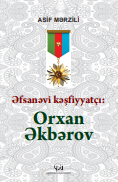 Əfsanəvi kəşfiyyatçı: Orxan Əkbərov